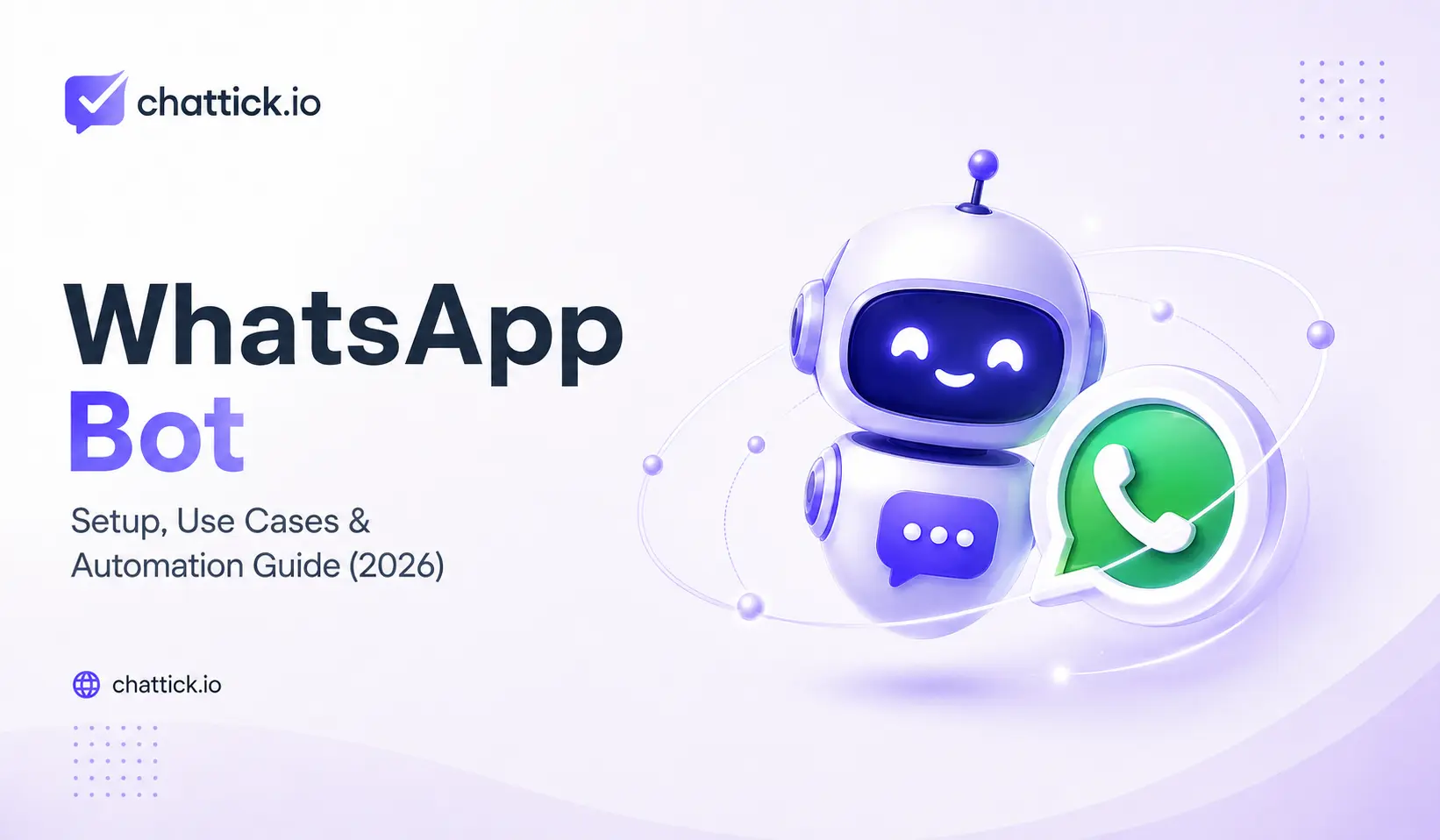 WhatsApp Bot: How It Works, Use Cases, Automation & Setup Guide (2026)